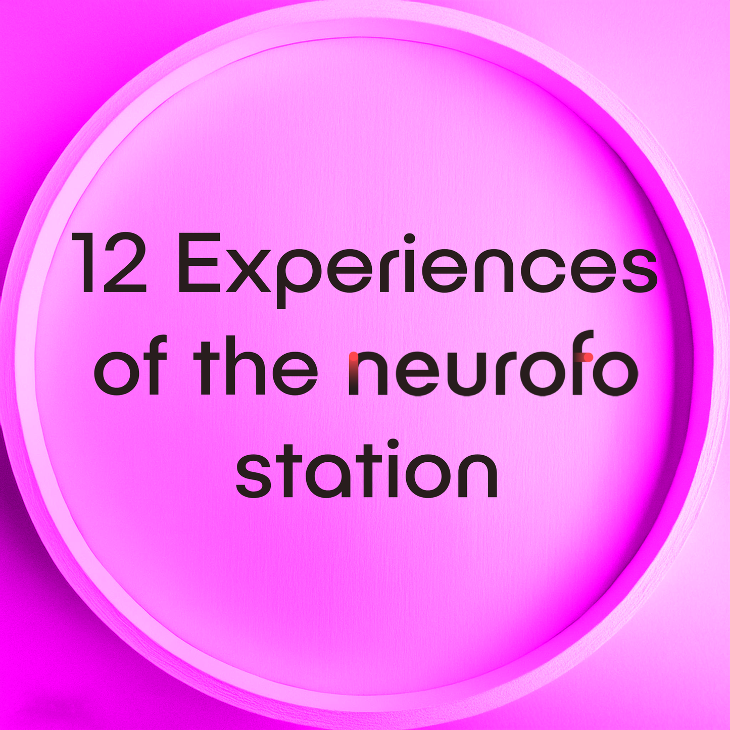 Twelve experiences of The Neuroforce Station & 30 Days of Neuroperformance Extras