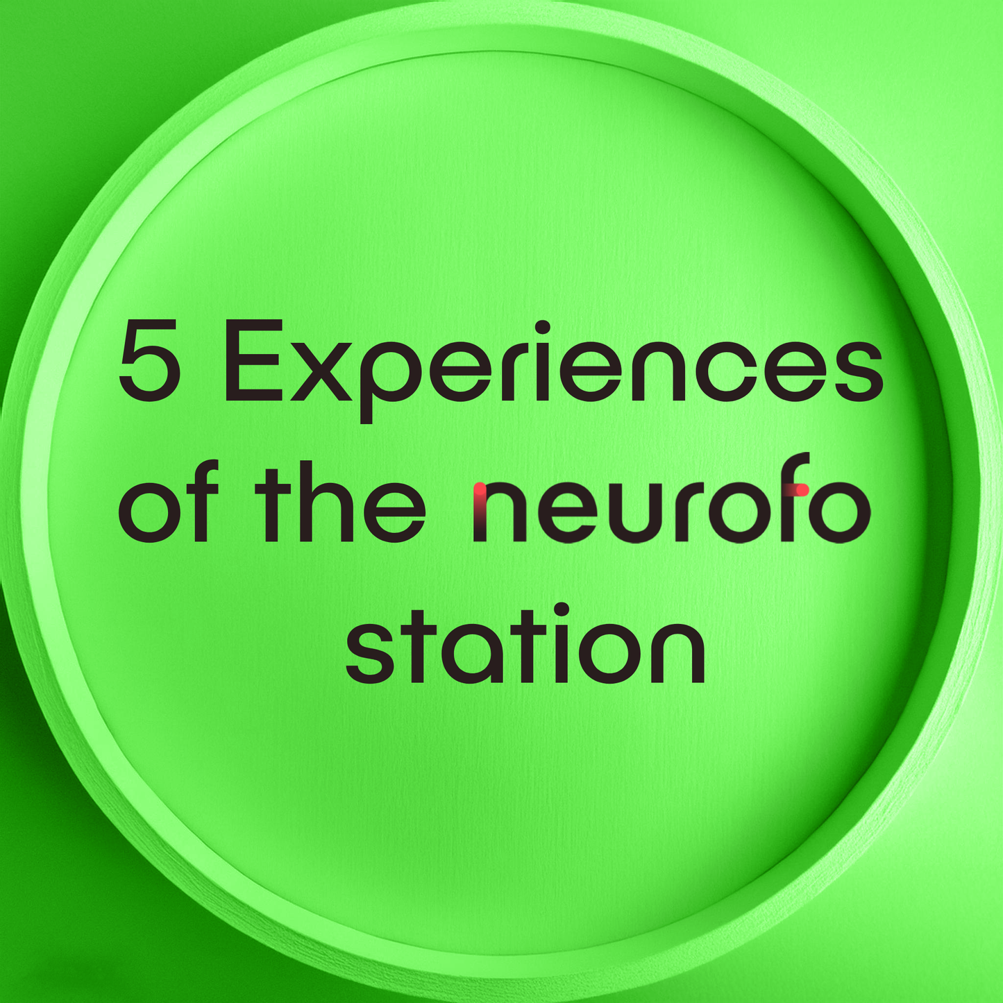 Five Neuroforce Station experiences